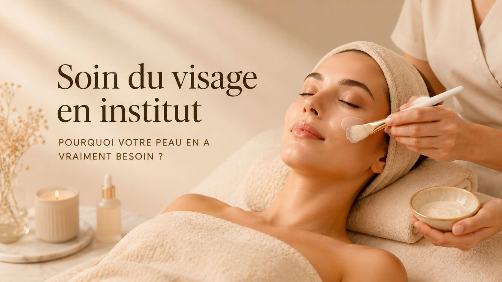 Soin du visage en institut : pourquoi votre peau en a vraiment besoin ?
